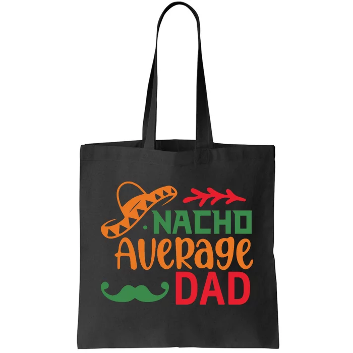 Nacho Average Dad Cinco De Mayo Tote Bag