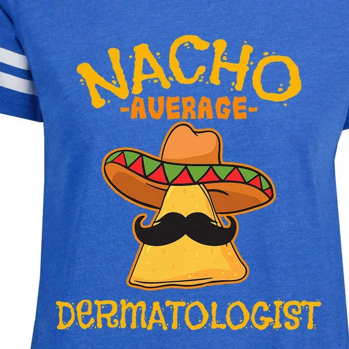 Nacho Average Dermatologist Cinco de Mayo Fiesta Enza Ladies Jersey Football T-Shirt