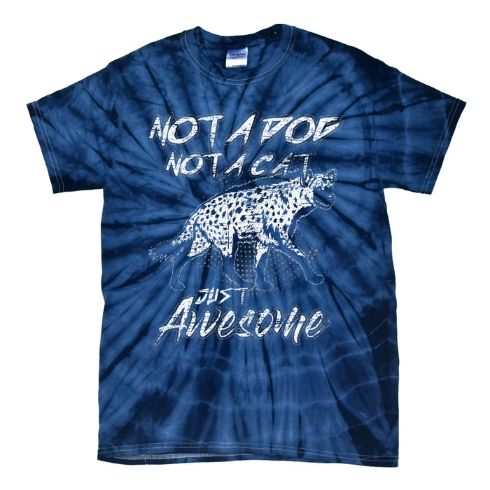 Not A Dog Not A Cat Just Awesome Hyena Tie-Dye T-Shirt