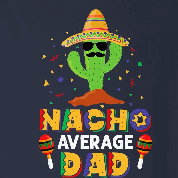 Nacho Average Dad Funny Daddy Cactus Sombrero Cinco De Mayo Toddler Long Sleeve Shirt