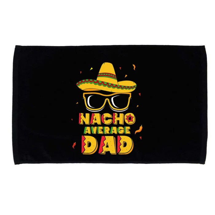 Nacho Average Dad Cinco De Mayo New Daddy To Be Gift Microfiber Hand Towel