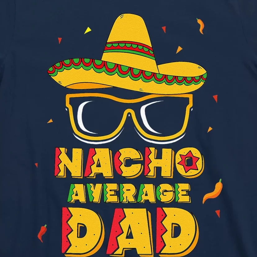 Nacho Average Dad Cinco De Mayo New Daddy To Be Gift T-Shirt