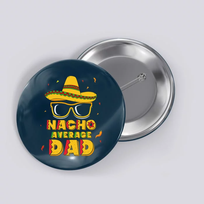 Nacho Average Dad Cinco De Mayo New Daddy To Be Gift Button