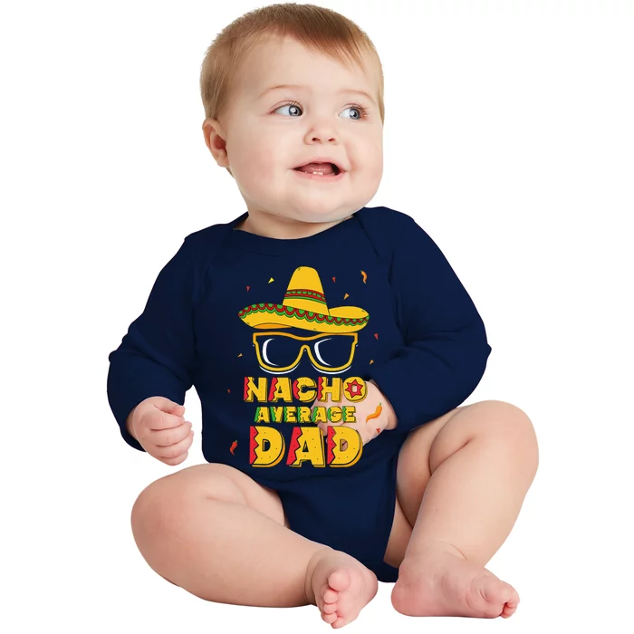 Nacho Average Dad Cinco De Mayo New Daddy To Be Gift Baby Long Sleeve Bodysuit