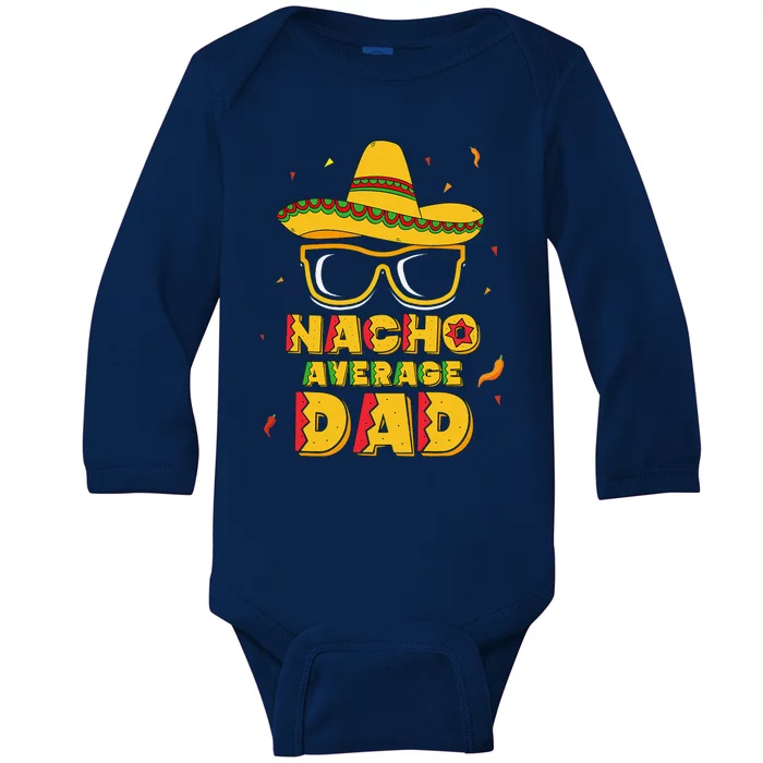 Nacho Average Dad Cinco De Mayo New Daddy To Be Gift Baby Long Sleeve Bodysuit