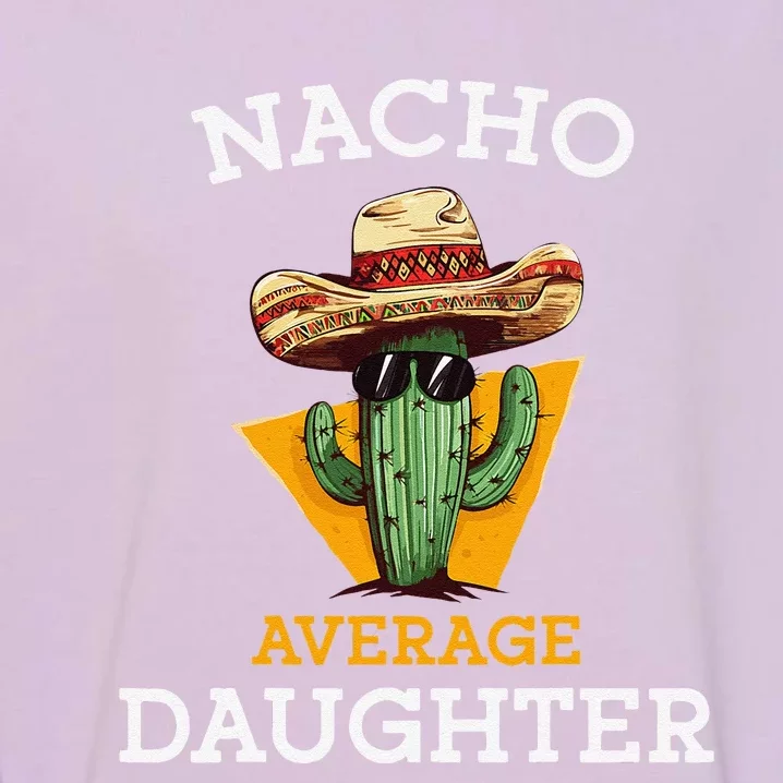 Nacho Average Daughter Mexican Family Matching Cinco De Mayo Garment-Dyed Sweatshirt