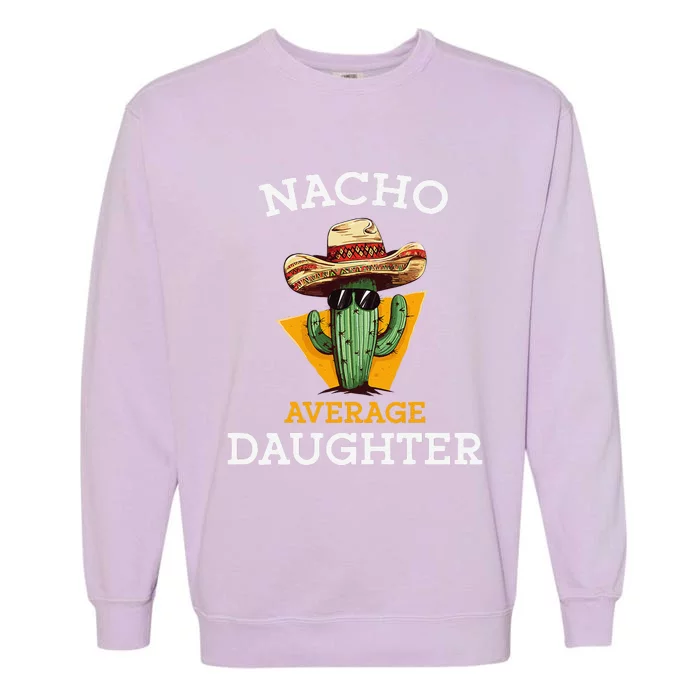 Nacho Average Daughter Mexican Family Matching Cinco De Mayo Garment-Dyed Sweatshirt