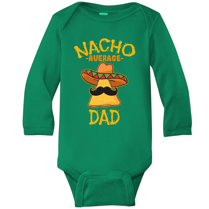 Nacho Average Dad Mexican Dish Daddy Cinco De Mayo Gift Baby Long Sleeve Bodysuit