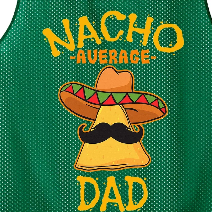 Nacho Average Dad Mexican Dish Daddy Cinco De Mayo Gift Mesh Reversible Basketball Jersey Tank