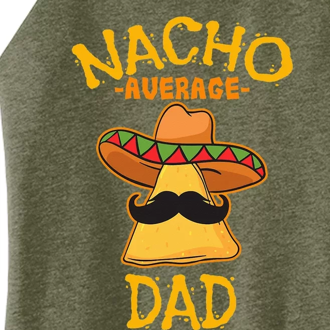 Nacho Average Dad Mexican Dish Daddy Cinco De Mayo Gift Women’s Perfect Tri Rocker Tank