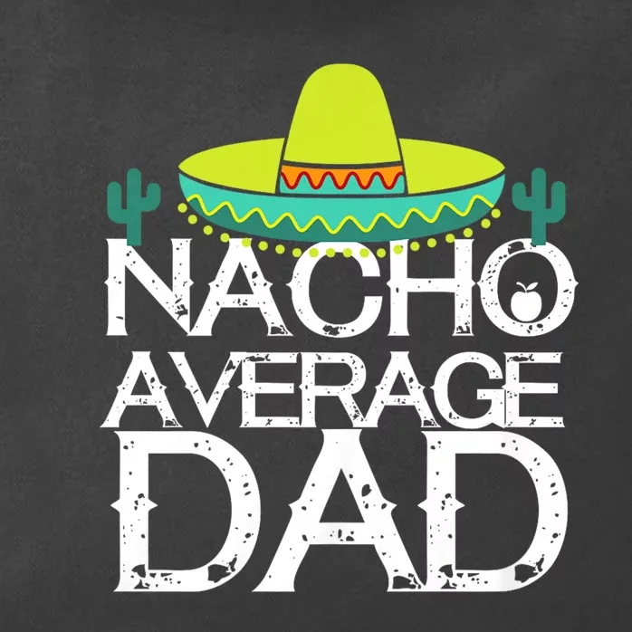 Nacho Average Dad Cinco De Mayo Funny Father Gift Zip Tote Bag