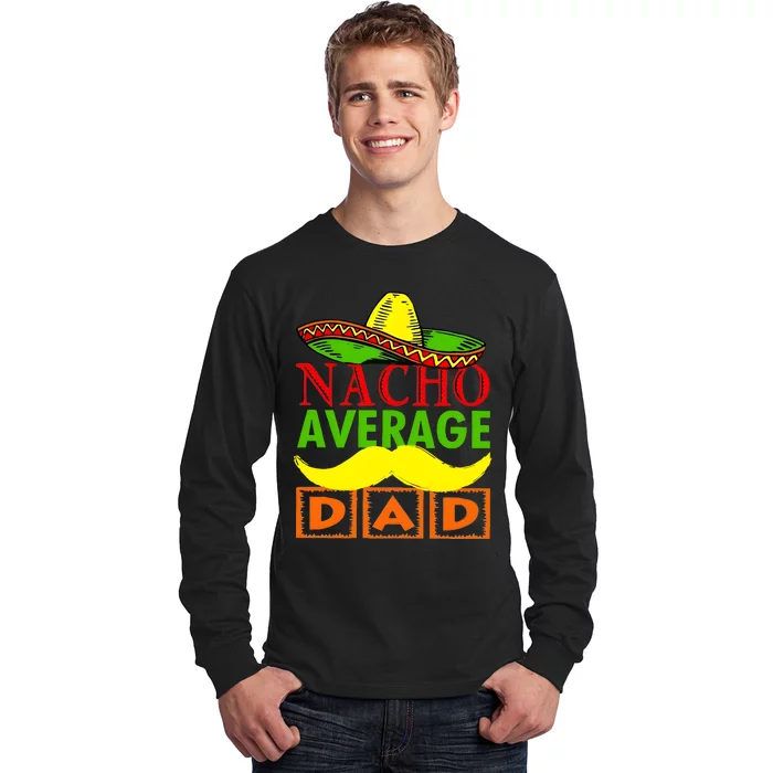 Nacho Average Dad Mexican Fiesta Long Sleeve Shirt