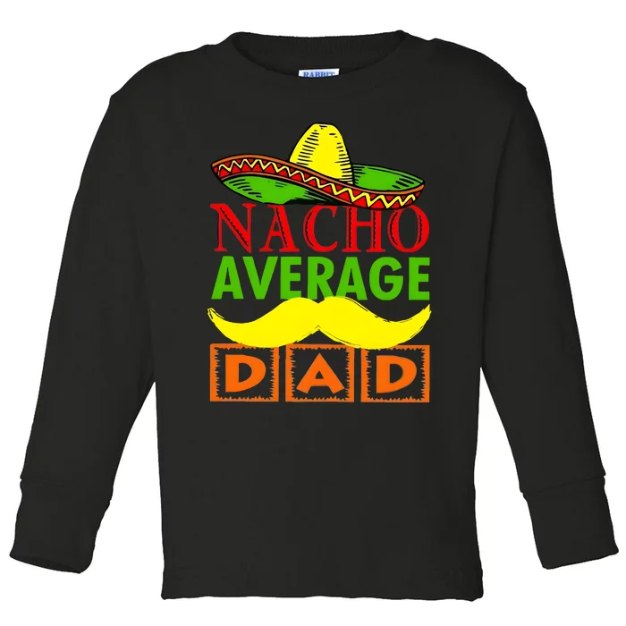 Nacho Average Dad Mexican Fiesta Toddler Long Sleeve Shirt