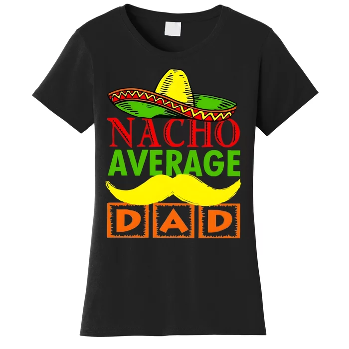 Nacho Average Dad Mexican Fiesta Women's T-Shirt