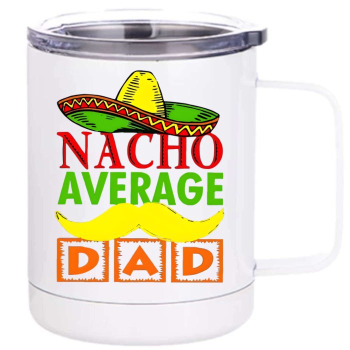 Nacho Average Dad Mexican Fiesta Front & Back 12oz Stainless Steel Tumbler Cup