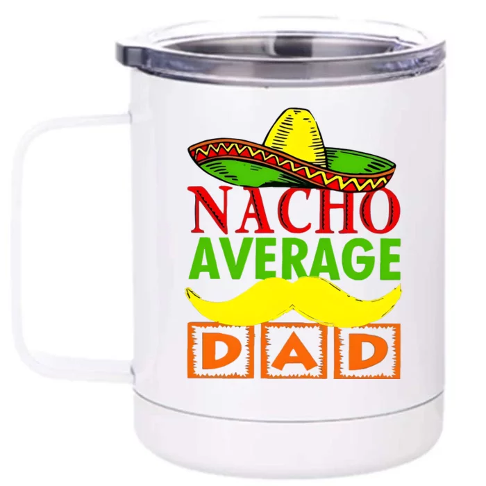 Nacho Average Dad Mexican Fiesta Front & Back 12oz Stainless Steel Tumbler Cup