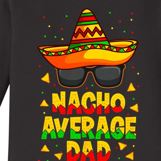 Nacho Average Dad Mexican Father Cinco De Mayo Daddy Fiesta Baby Long Sleeve Bodysuit