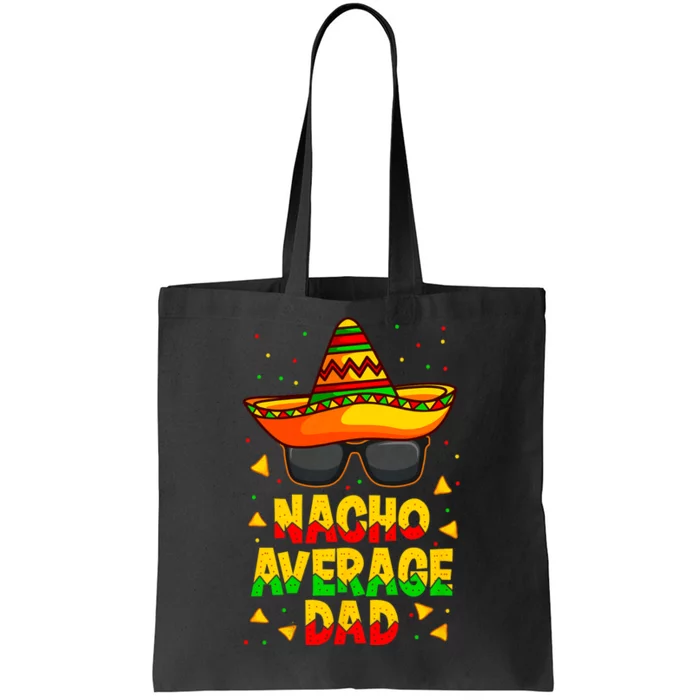 Nacho Average Dad Mexican Father Cinco De Mayo Daddy Fiesta Tote Bag