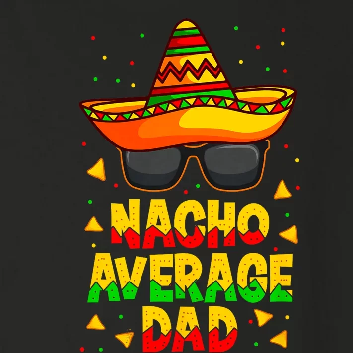 Nacho Average Dad Mexican Father Cinco De Mayo Daddy Fiesta Toddler Long Sleeve Shirt