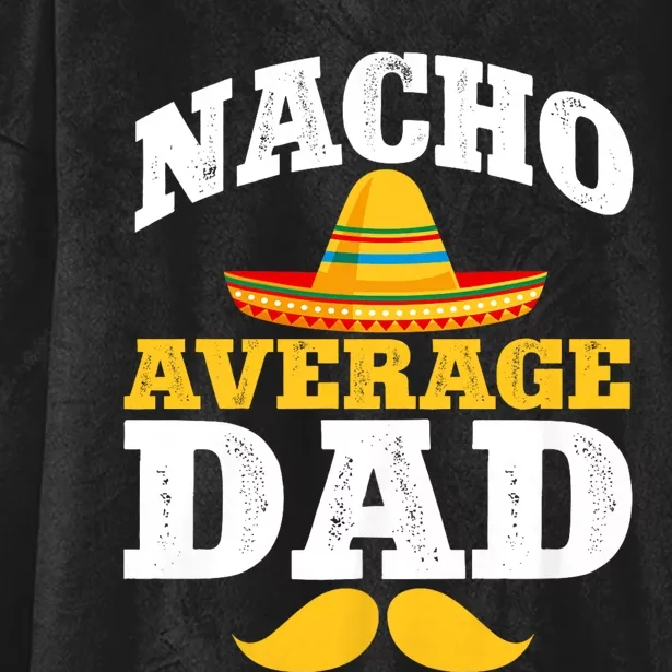 Nacho Average Dad Mexican Father Cinco De Mayo Daddy Fiesta Hooded Wearable Blanket