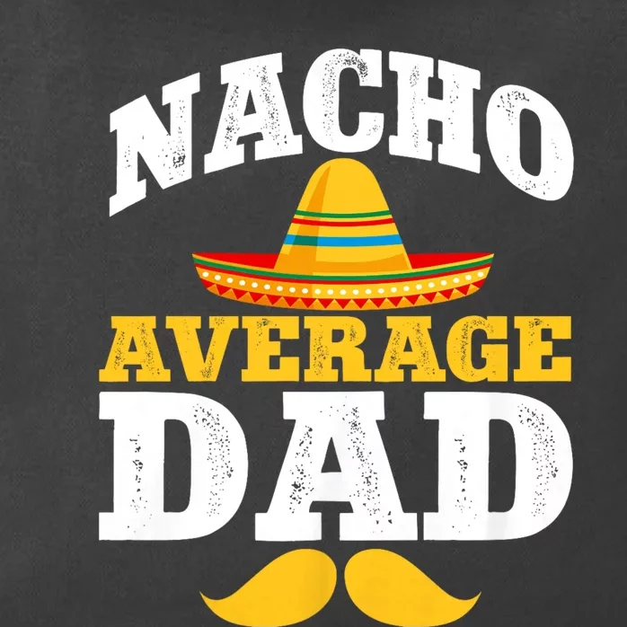 Nacho Average Dad Mexican Father Cinco De Mayo Daddy Fiesta Zip Tote Bag