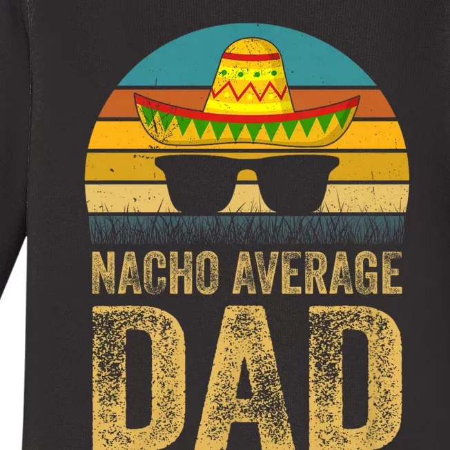 Nacho Average Dad Mexican Father Cinco De Mayo Daddy Fiesta Baby Long Sleeve Bodysuit