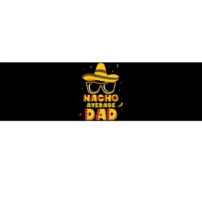 Nacho Average Dad Funny Cinco De Mayo Bumper Sticker