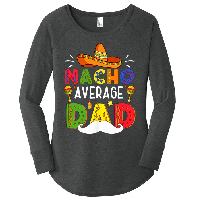 Nacho Average Dad Mexican Father Cinco De Mayo Daddy Fiesta Women's Perfect Tri Tunic Long Sleeve Shirt