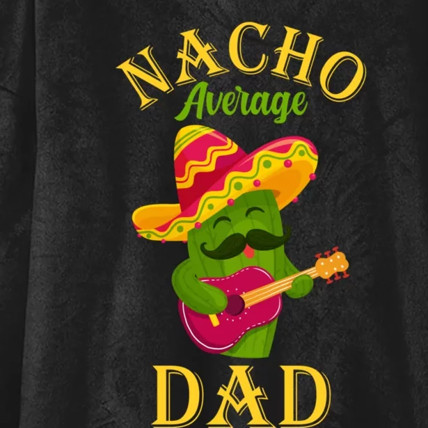 Nacho Average Dad Mexican Father Cinco De Mayo Daddy Fiesta Hooded Wearable Blanket