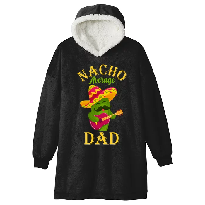 Nacho Average Dad Mexican Father Cinco De Mayo Daddy Fiesta Hooded Wearable Blanket