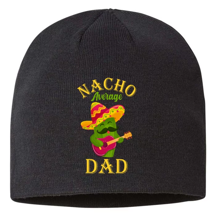 Nacho Average Dad Mexican Father Cinco De Mayo Daddy Fiesta 8 1/2in Sustainable Knit Beanie