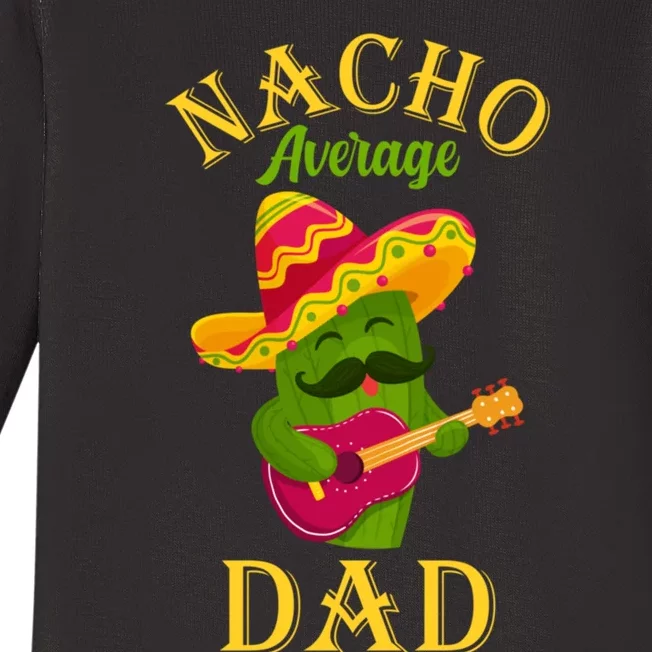 Nacho Average Dad Mexican Father Cinco De Mayo Daddy Fiesta Baby Long Sleeve Bodysuit