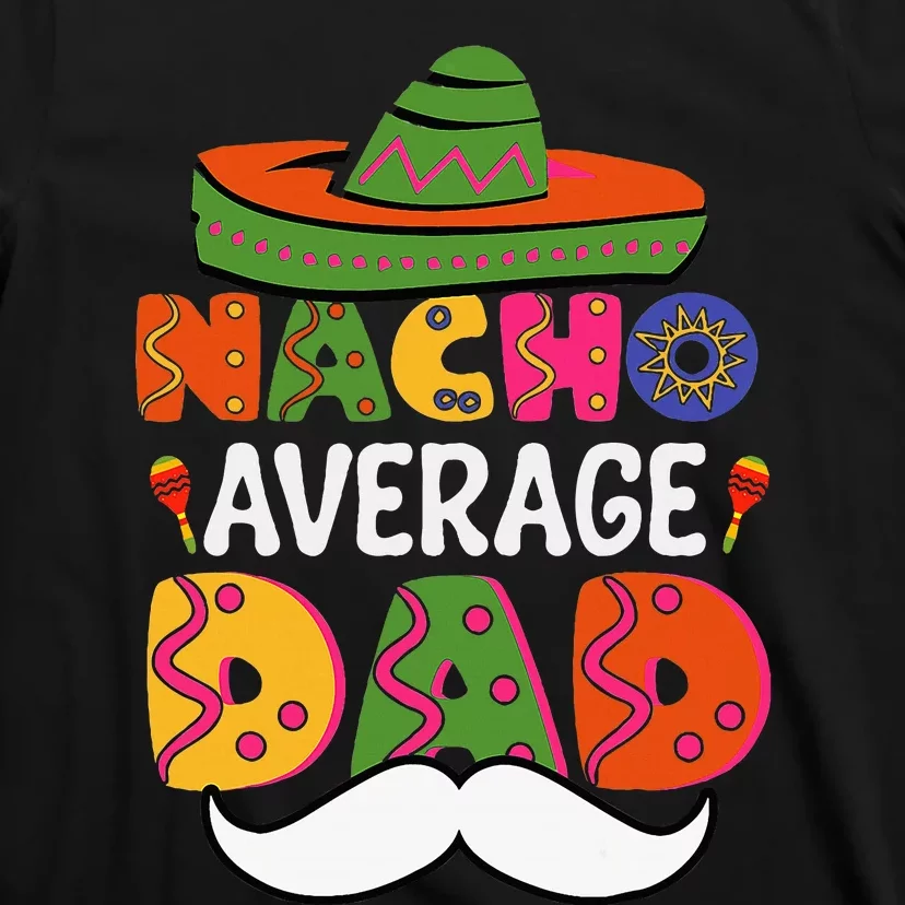 Nacho Average Dad Mexican Daddy Cinco De Mayo T-Shirt