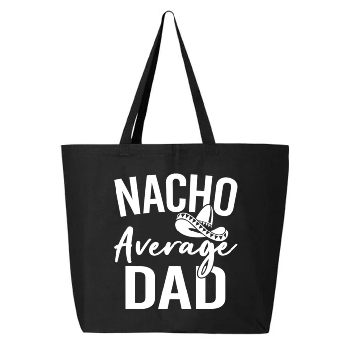 Nacho Average Dad Mexican Father Cinco De Mayo Daddy Fiesta 25L Jumbo Tote