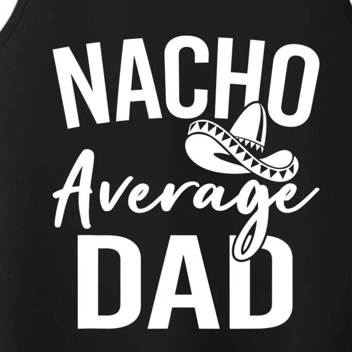 Nacho Average Dad Mexican Father Cinco De Mayo Daddy Fiesta Performance Tank