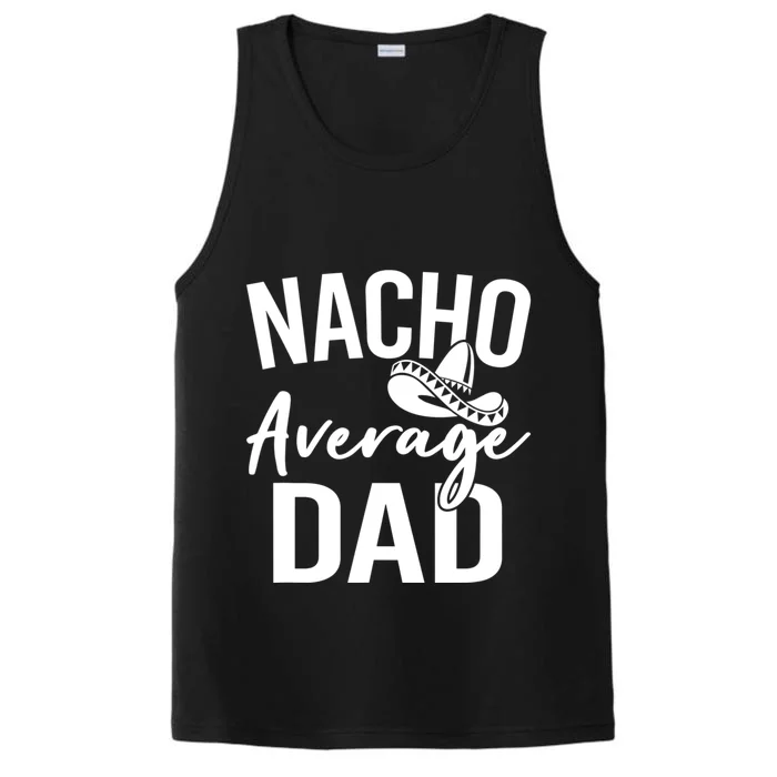 Nacho Average Dad Mexican Father Cinco De Mayo Daddy Fiesta Performance Tank