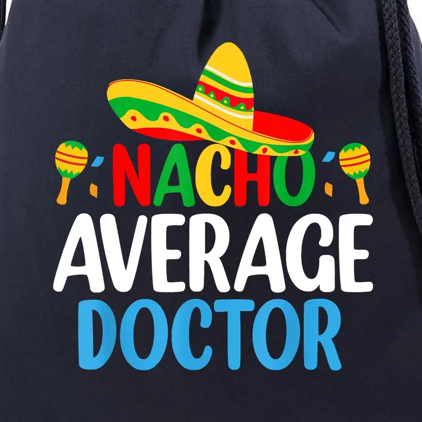 Nacho Average Doctor Tee Mexican Fiesta Cinco De Mayo Drawstring Bag