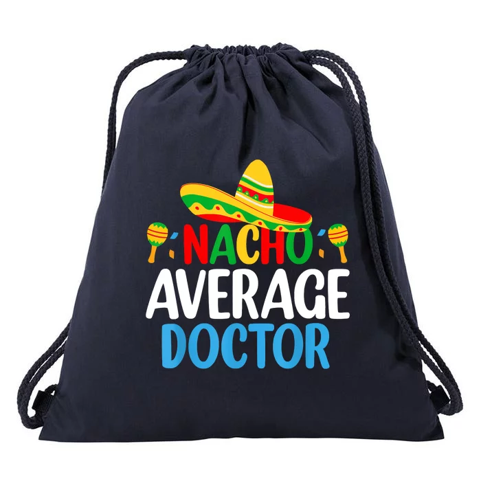 Nacho Average Doctor Tee Mexican Fiesta Cinco De Mayo Drawstring Bag