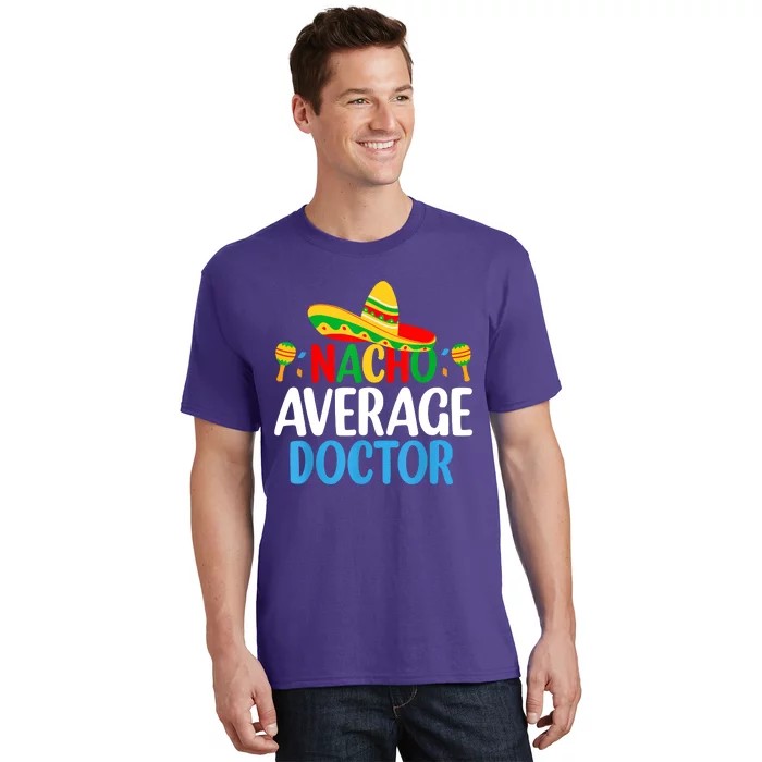 Nacho Average Doctor Tee Mexican Fiesta Cinco De Mayo T-Shirt