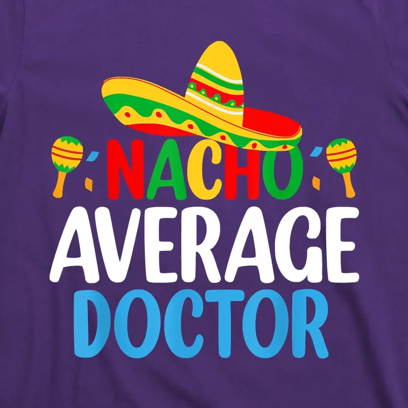 Nacho Average Doctor Tee Mexican Fiesta Cinco De Mayo T-Shirt