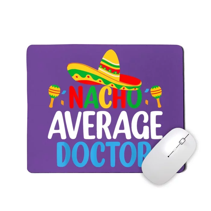 Nacho Average Doctor Tee Mexican Fiesta Cinco De Mayo Mousepad