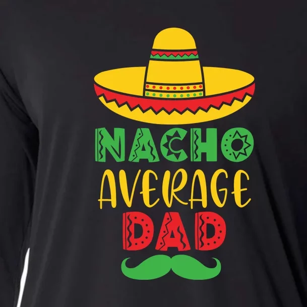 Nacho Average Dad Mexican Daddy Cinco de Mayo Father Fiesta Cooling Performance Long Sleeve Crew