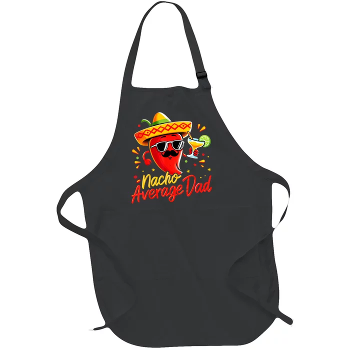 Nacho Average Daddy Dad Mexican Cinco De Mayo Father Fiesta Full-Length Apron With Pocket