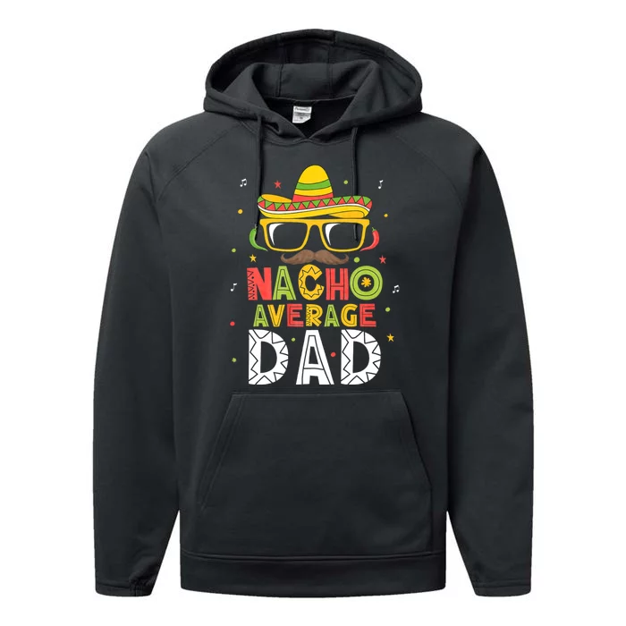 Nacho Average Dad Cinco De Mayo Mexican Daddy 5 De Mayo Performance Fleece Hoodie