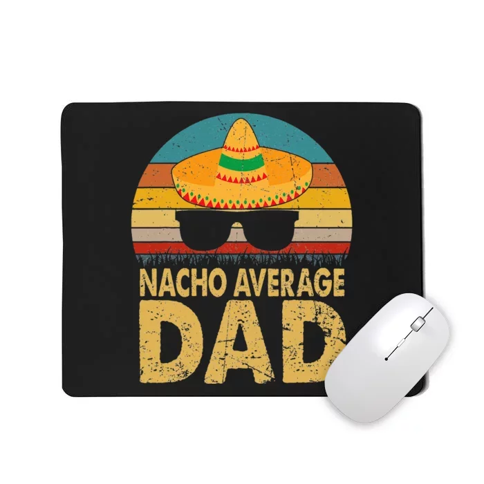 Nacho Average Dad Vintage Cinco De Mayo New Daddy To Be Mousepad