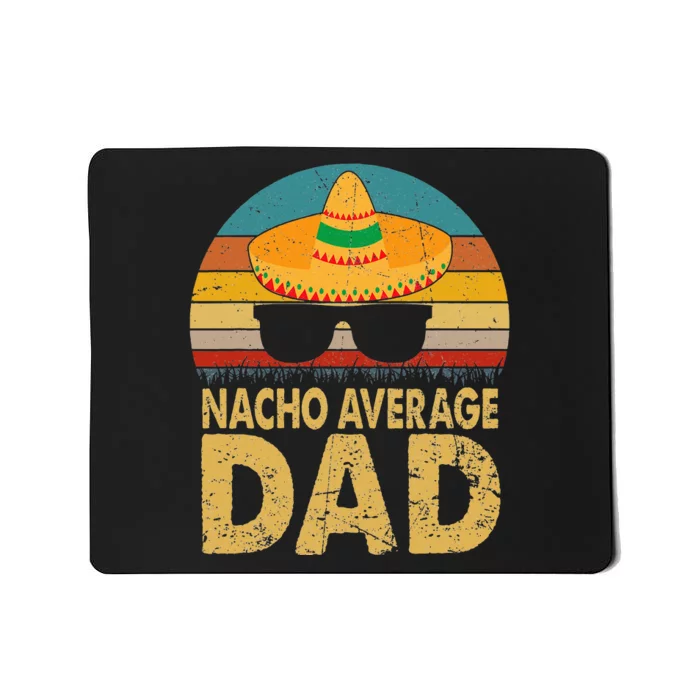 Nacho Average Dad Vintage Cinco De Mayo New Daddy To Be Mousepad