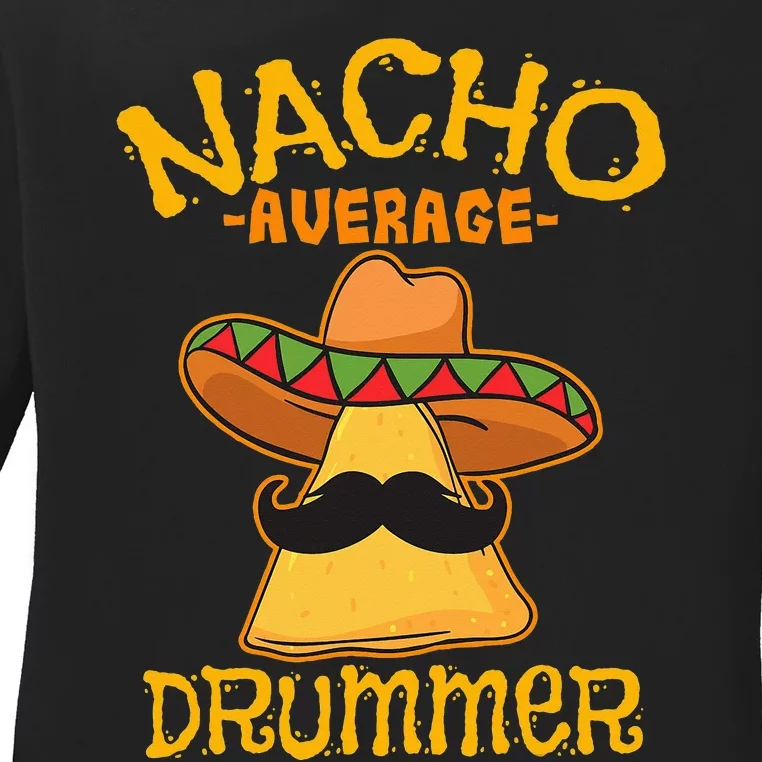 Nacho Average Drummer Mexican Percussionist Cinco De Mayo Ladies Long Sleeve Shirt