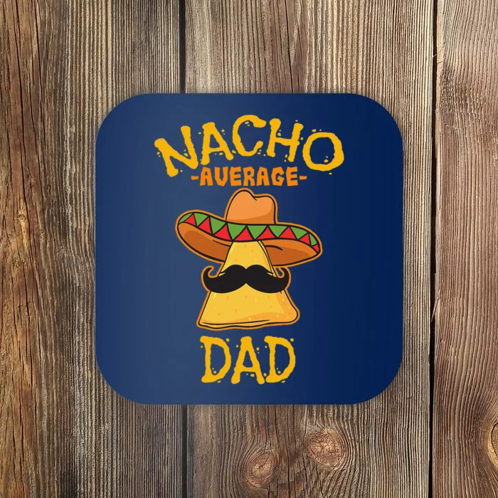 Nacho Average Dad Mexican Dish Daddy Cinco De Mayo Gift Coaster