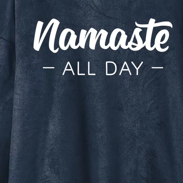 Namaste All Day Gift Inspirational Yoga Funny Gift Hooded Wearable Blanket