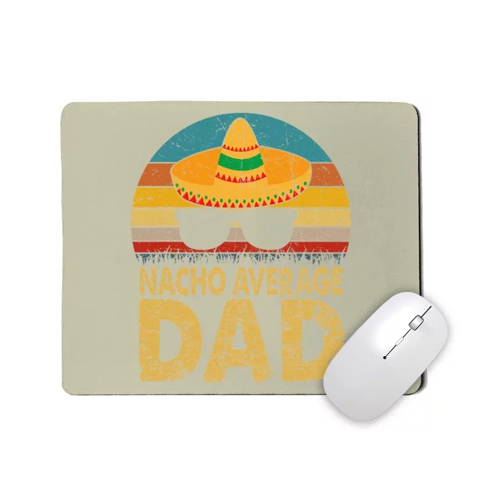 Nacho Average Dad Vintage Cinco De Mayo New Daddy To Be Mousepad